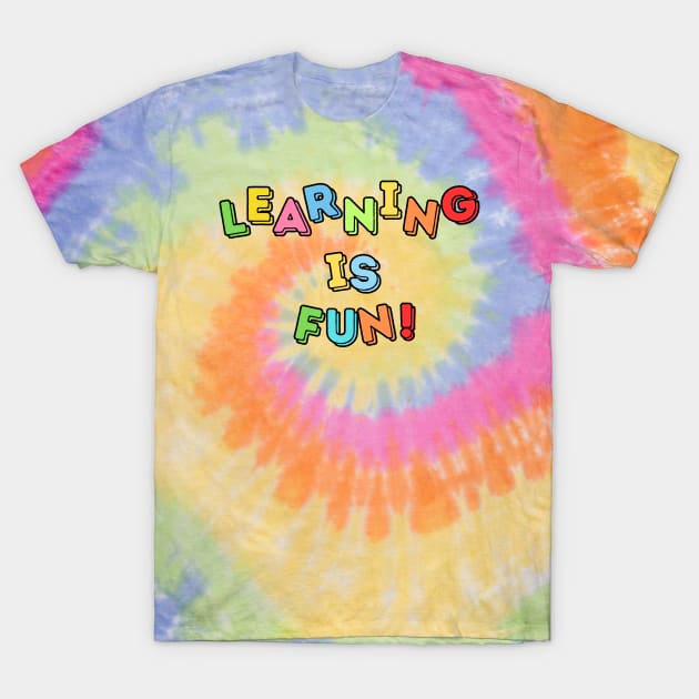 Learning is Fun! T-Shirt by ClothesContact